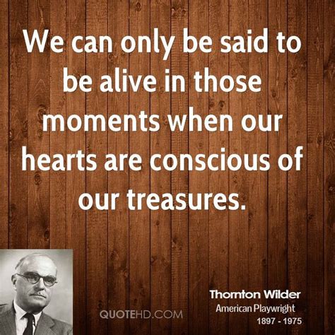 Thornton Wilder Quotes | Thornton wilder, Quotes, Sayings