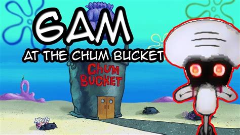 6 AM AT THE CHUM BUCKET I BEAT IT! - YouTube