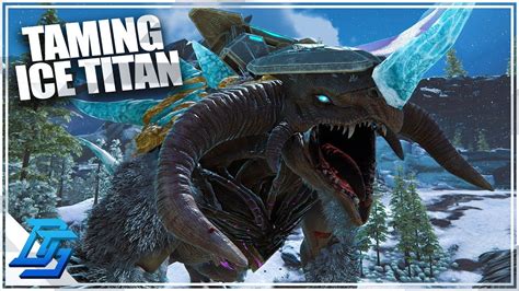 HOW TO TAME ICE TITAN, PART 1/2! - Ark Extinction DLC Part 37 - YouTube