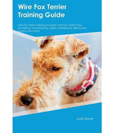 Wire Fox Terrier Training Guide Wire Fox Terrier Training Includes: Buy Wire Fox Terrier ...