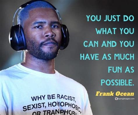 30 Frank Ocean Quotes on Courage, Music and Unrequited Love | SayingImages.com | Frank ocean ...