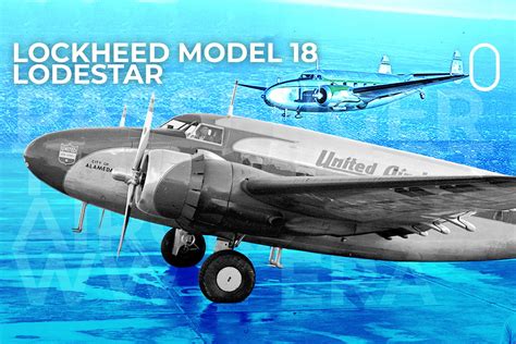 La historia del versátil Lockheed Modelo 18 Lodestar