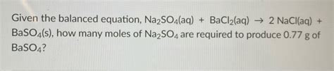 Solved Given the balanced equation, Na2SO4(aq) + BaCl2(aq) → | Chegg.com