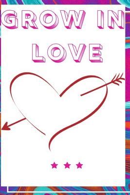 Grow In Love Workbook: Ideal and Perfect Gift for Grow In Love Workbook Best Love Gift for Loved ...