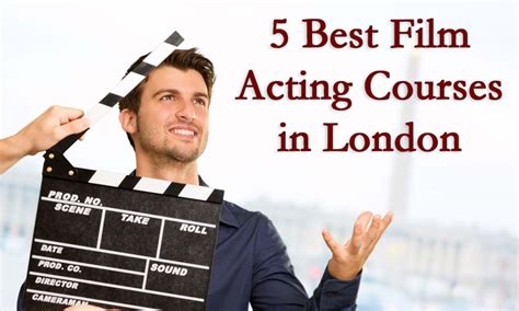 Top 5 Best Film Acting Courses in London - Acting in London