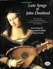 Amazon.com: Lute Songs of John Dowland: The Original First and Second Books Including Dowland's ...