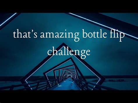 that's amazing bottle flip challenge - YouTube