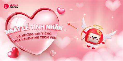 Những Gợi Ý Cho Ngày Lễ Tình Nhân Valentine Trọn Vẹn