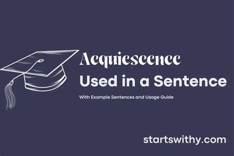 ACQUIESCENCE in a Sentence Examples: 21 Ways to Use Acquiescence