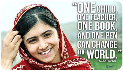 Malala Yousafzai quote. "One Child, one teacher, one book and one pen ...