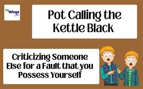 Pot Calling the Kettle Black Idiom Meaning, Examples, Synonyms | Leverage Edu