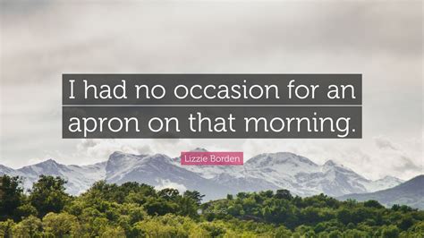 Top 4 Lizzie Borden Quotes (2024 Update) - QuoteFancy