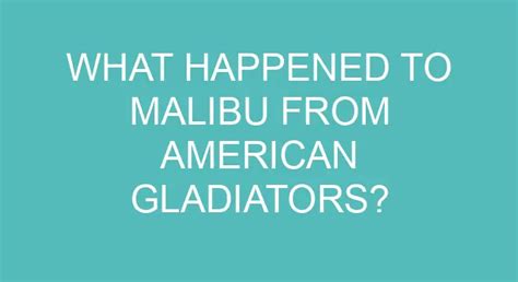 What Happened To Malibu From American Gladiators?