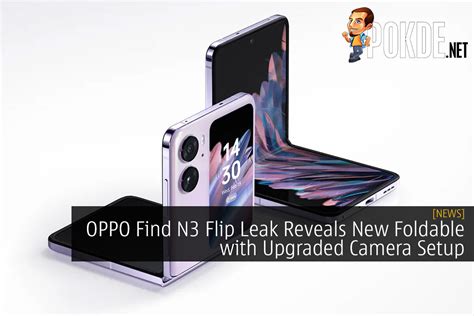 OPPO Find N3 Flip Leak Reveals New Foldable With Upgraded Camera Setup – Pokde.Net