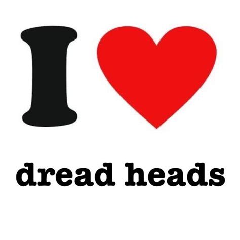 I heart Dread Heads | Mood pics, World quotes, Creative profile picture