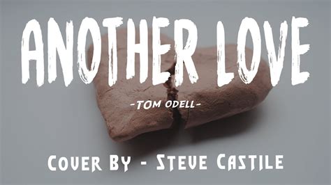 Tom Odell - Another Love [ COVER BY / Steve Castile ] [Lyrics Music ...