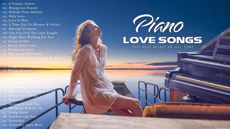 Top 200 Romantic Love Songs in Piano | Most Relaxing Beautiful Background Music |Best of Piano ...