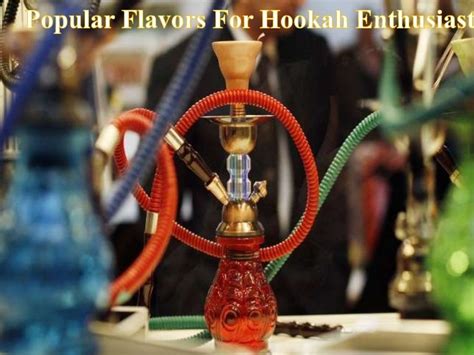 Popular flavors for hookah enthusiasts