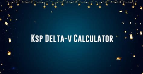 Ksp Delta-v Calculator - Calculatorey