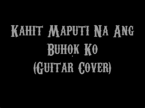 Kahit Maputi Na Ang Buhok Ko - Rey Valera (Guitar Cover With Lyrics ...