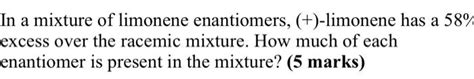 Solved In a mixture of limonene enantiomers, (+)-limonene | Chegg.com