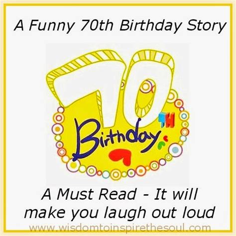 Daveswordsofwisdom.com: The 70th Birthday Story ~ Hillarious