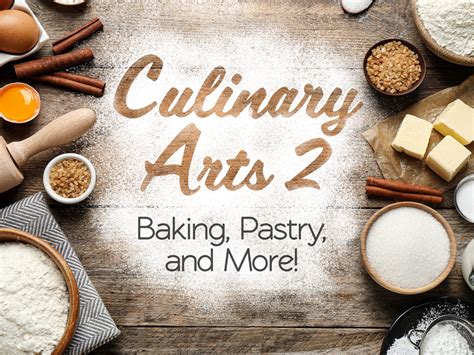 Culinary Arts 2: Baking, Pastry, and More! - eDynamic Learning