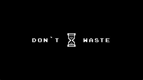 Don't Waste Time Wallpapers - Wallpaper Cave