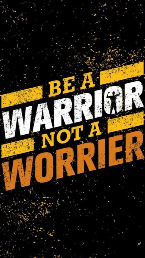 BE A WARRIOR NOT A WORRIER | Motivational quotes, Funny attitude quotes, Wallpaper quotes