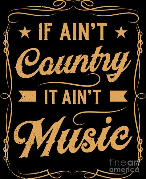 Country Music Funny Quote Gift For Musicians Digital Art by Haselshirt ...