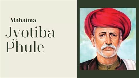 Mahatma Jyotiba Phule Quotes: Best, Famous, Success Quotes by Jyotiba Phule