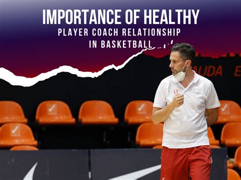 Importance of a Healthy Player Coach Relationship in Basketball - Europrobasket