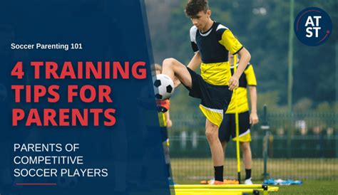 4 Training Tips for Beginner Parents of Competitive Soccer Players ...