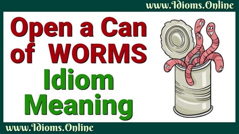 Open a can of worms | Idioms Meaning