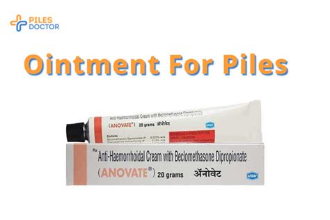 Best Ointment (Creams) for Piles for Pain Relief - Piles Doctor