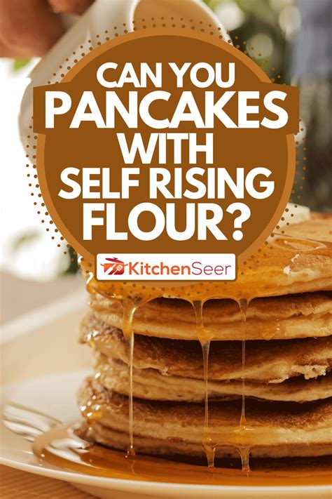 Can You Make Pancakes With Self Rising Flour? - Kitchen Seer