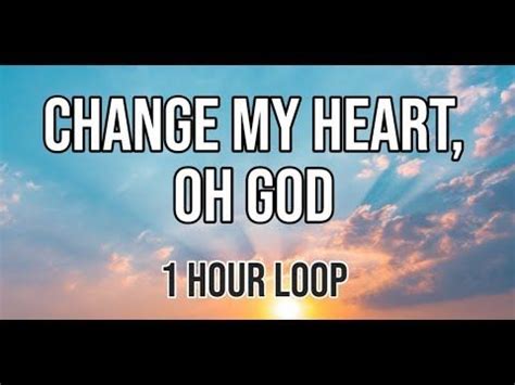 Change My heart Oh God With Lyrics (1 Hour Loop) | Relaxing Christian ...