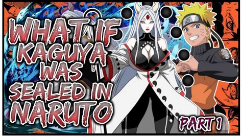 What If Kaguya Was Sealed In Naruto | PART 1 - YouTube