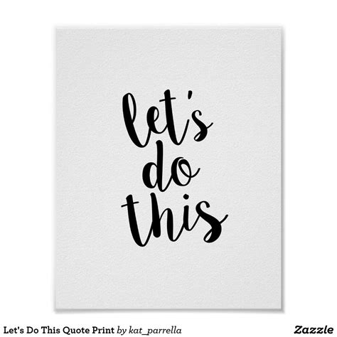 Let's Do This Quote Print | Zazzle.com | Lets do this quotes, Quote prints, Done quotes