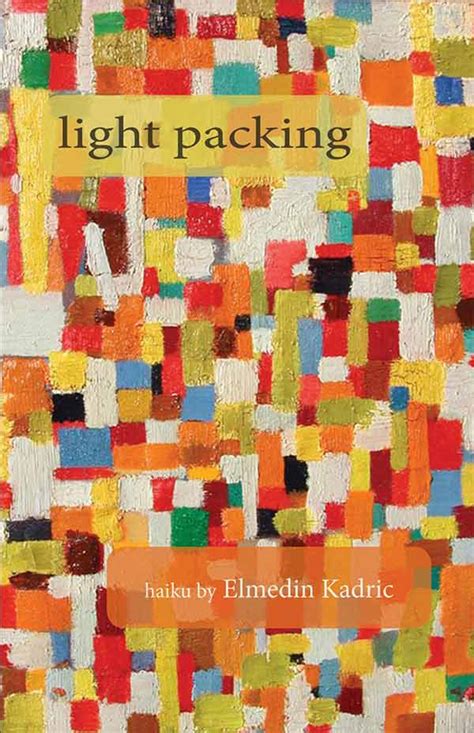 light packing, haiku of Elmedin Kadric - Red Moon Press