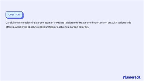 SOLVED: Carefully circle each chiral carbon atom of Tekturna (aliskiren ...