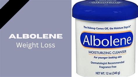 Albolene Weight Loss: Review, Advantage, Uses & Side Effect - Weight Loss