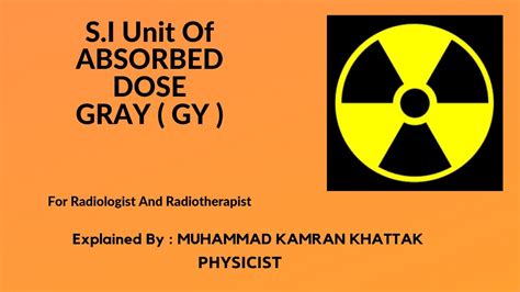 GRAY S.I Unit of Absorbed Dose, Equivalence between RAD and GRAY, for ...