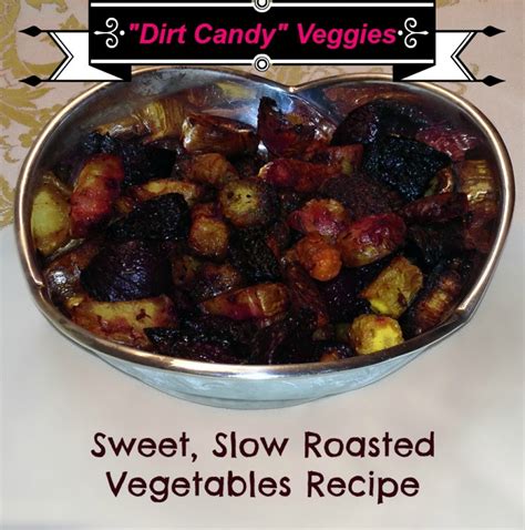 "Dirt Candy" Sweet, Slow Roasted Vegetables | HubPages