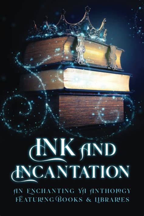 Ink & Incantation: An Enchanting YA Anthology Featuring Books & Libraries : Everest, E.V ...