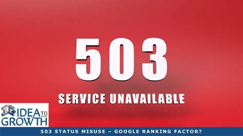 503 Status Misuse - 1 Big Google Ranking Factor? — IdeaToGrowth.com