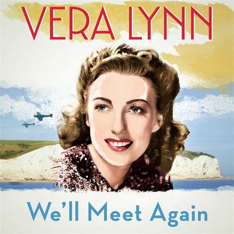 Vera Lynn - We'll Meet Again: lyrics and songs | Deezer