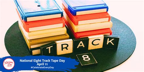 NATIONAL EIGHT TRACK TAPE DAY - April 11 - National Day Calendar