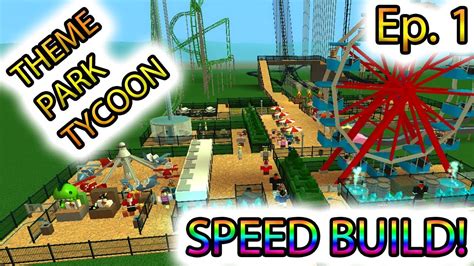 [Roblox: Theme Park Tycoon] SPEED BUILD Ep. 1 - NEW PARK - YouTube