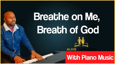 Breathe on Me, Breath of God lyrics - Hymn with Piano Music (Accurate)